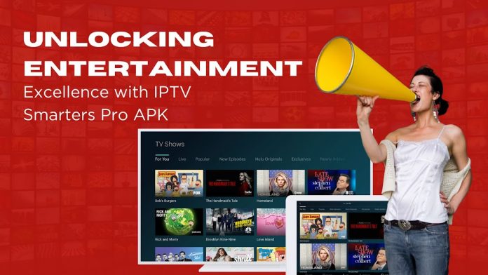 Unlocking Entertainment Excellence with IPTV Smarters Pro APK: A Comprehensive Guide