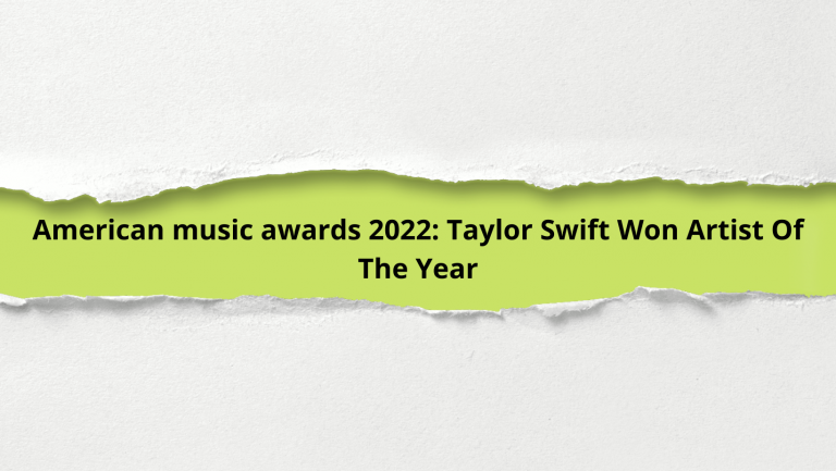 American music awards 2022: Taylor Swift Won Artist Of The Year