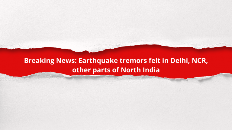 Breaking News: Earthquake tremors felt in Delhi, NCR, other parts of North India