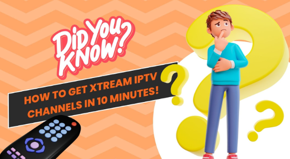 Did you know how to get xtream iptv channels in 10 minutes?