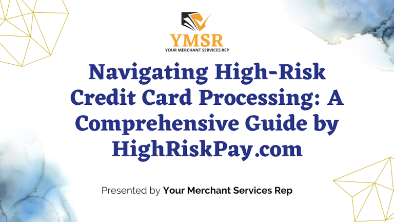 Navigating High-Risk Credit Card Processing: A Comprehensive Guide by HighRiskPay.com